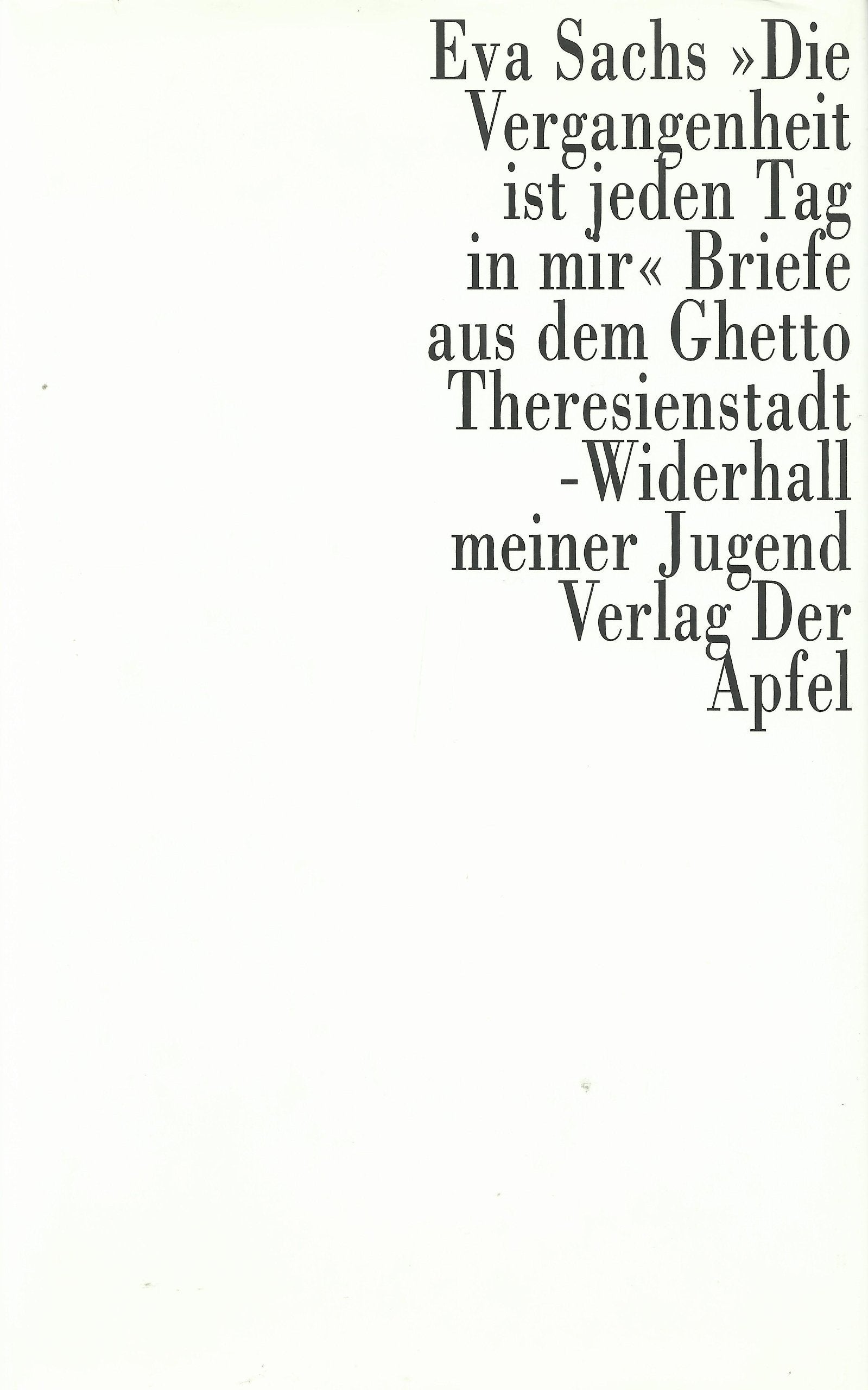 Die Vergangenheit ist jeden Tag in mir: Briefe aus dem Ghetto Theresienstadt - Widerhall meiner Jugend Essays & Short Stories