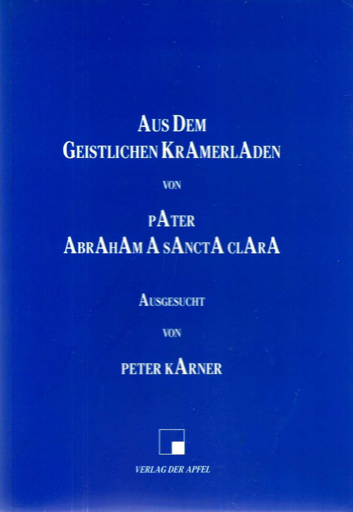 Aus dem geistlichen Kramerladen von Pater Abraham A Sancta Clara Classics