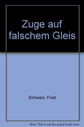 Züge auf falschem Gleis. Ein Lebensbericht Books