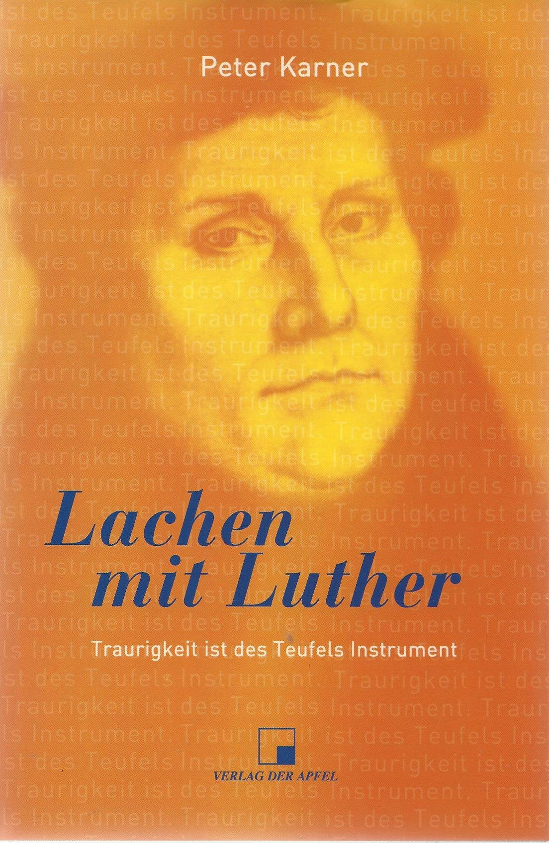 Lachen mit Luther: Traurigkeit ist des Teufels Instrument Politics & History