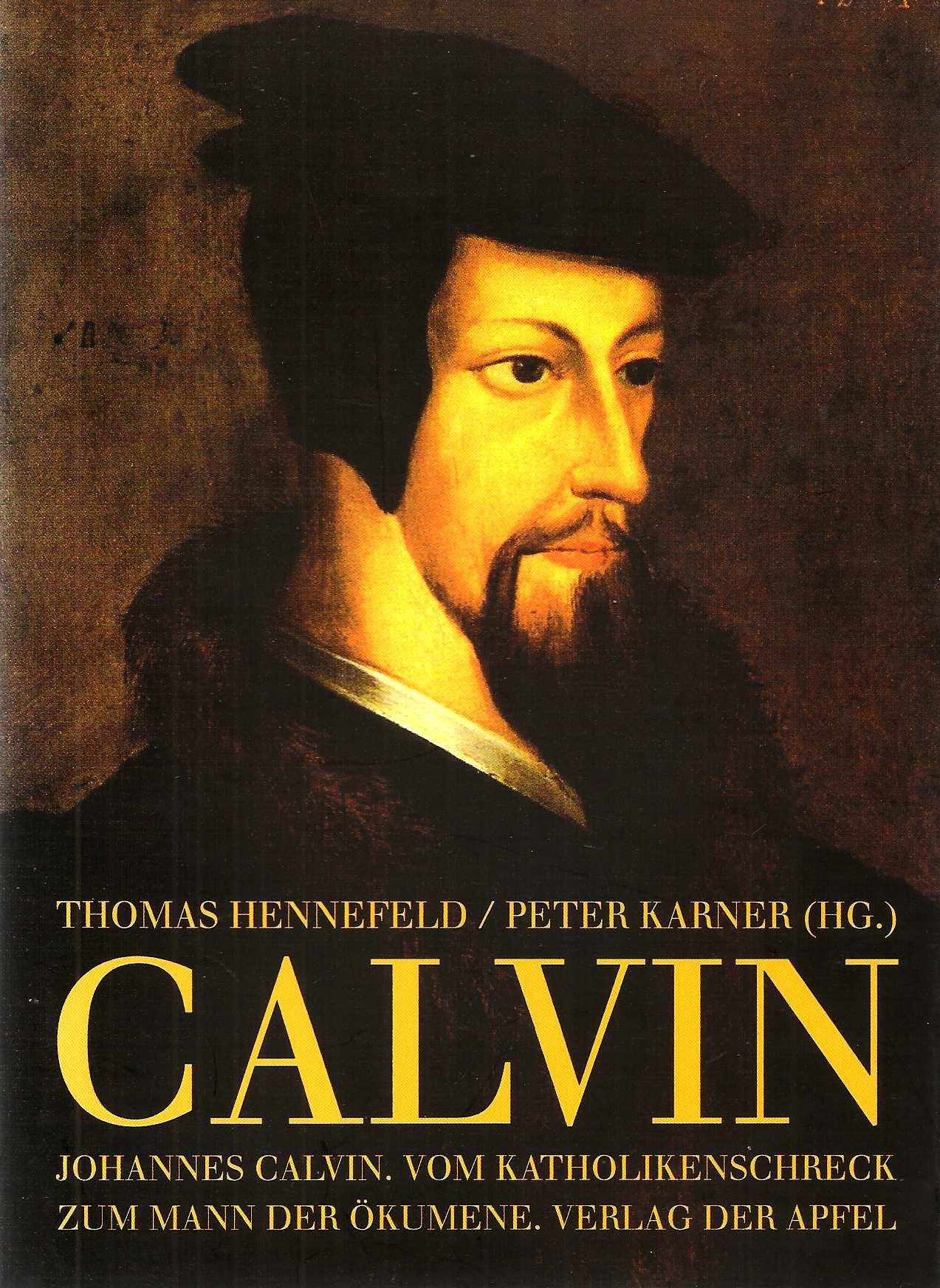Johannes Calvin - vom Katholikenschreck zum Mann der Ökumene.: Ein Lesebuch zum 500. Geburtstag des Reformators Religion & Esotericism