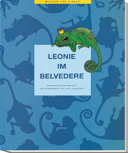 Leonie im Belvedere: Österreichische Malerei vom Biedermeier bis zum Jugendstil (Museum für Kinder) Children's books