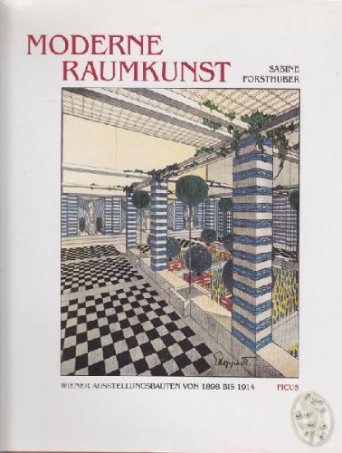 Moderne Raumkunst. Wiener Ausstellungsbauten von 1898 bis 1914. Politics & History