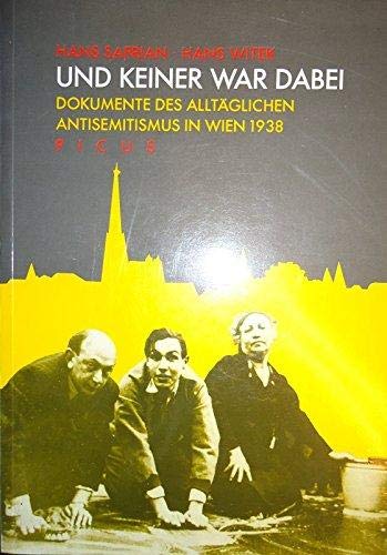 Und keiner war dabei. Dokumente des alltäglichen Antisemitismus in Wien 1938 Books