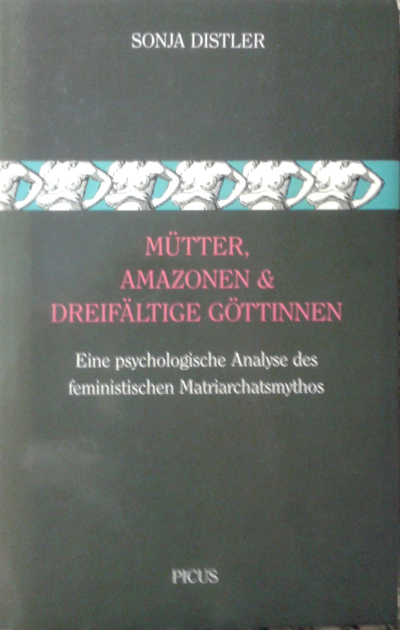 Mütter, Amazonen und dreifältige Göttinnen Politics & History