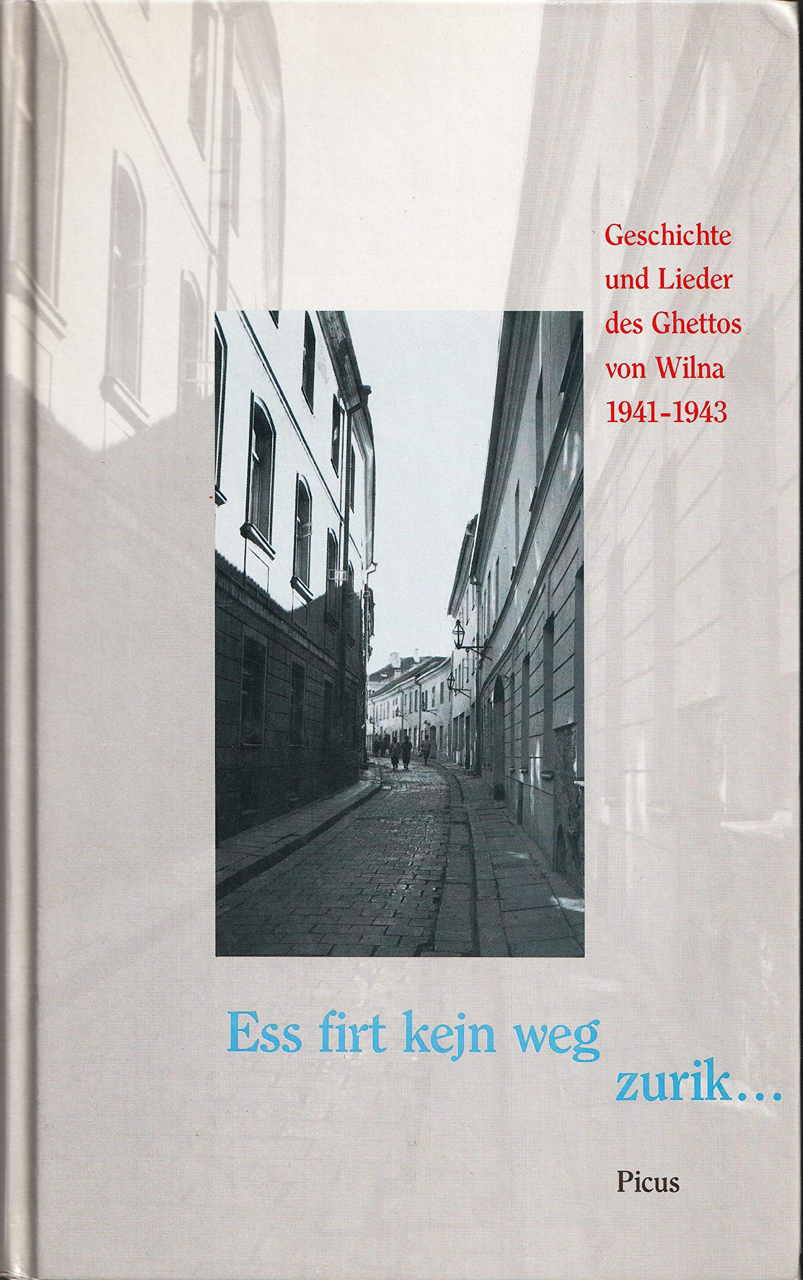 Ess firt kejn weg zurik...: Geschichte und Lieder des Ghettos von Wilna 1941-1943: Geschichte und Lieder des Ghettos von Wilna 1941-1943. Vorw. v. Simon Wiesenthal Contemporary literature Books