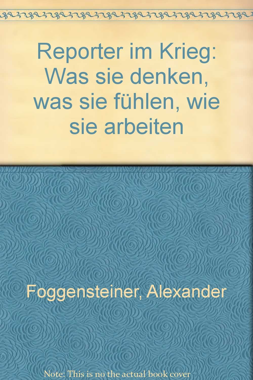 Reporter im Krieg: Was sie denken, was sie fuhlen, wie sie arbeiten (German Edition) Books