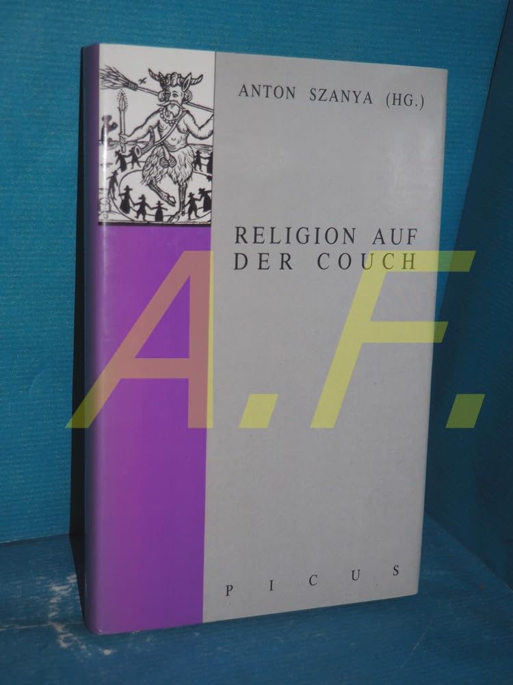 Religion auf der Couch: Von den unbewussten Wurzeln himmlischer Mächte Religion & Esotericism