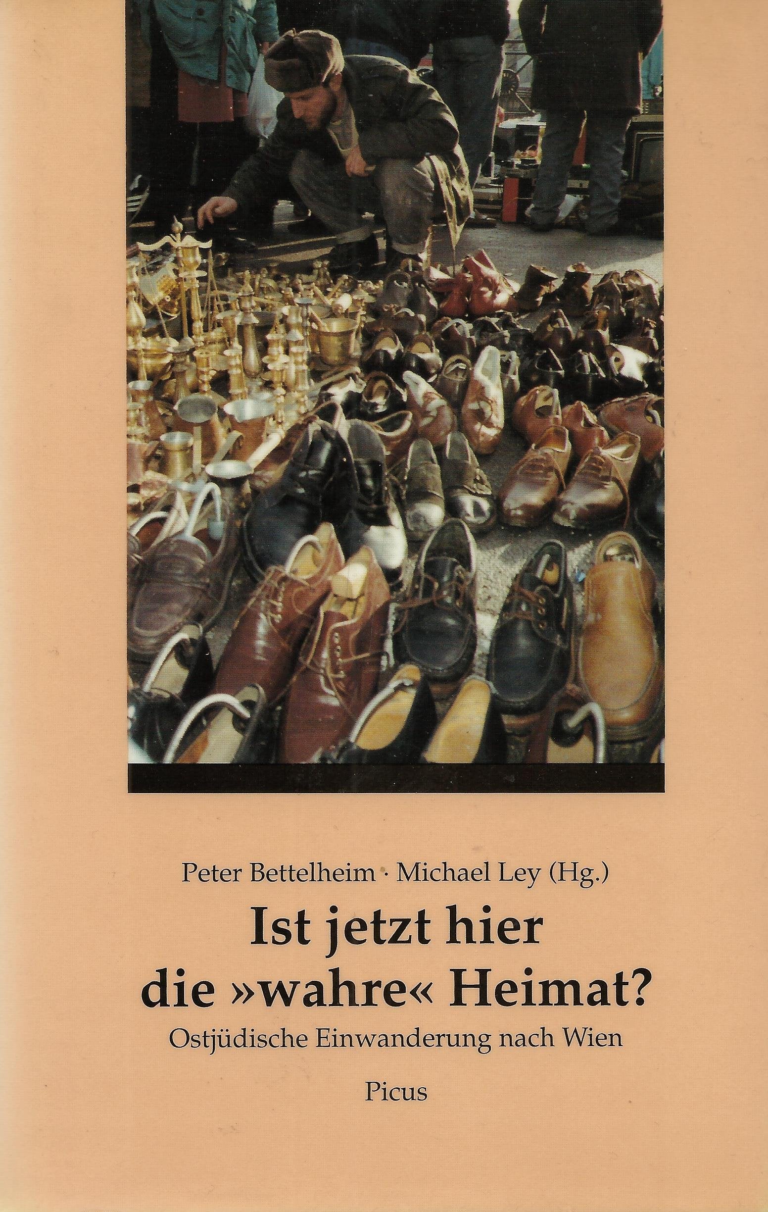Ist jetzt hier die "wahre" Heimat? Ostjüdische Einwanderung nach Wien Books