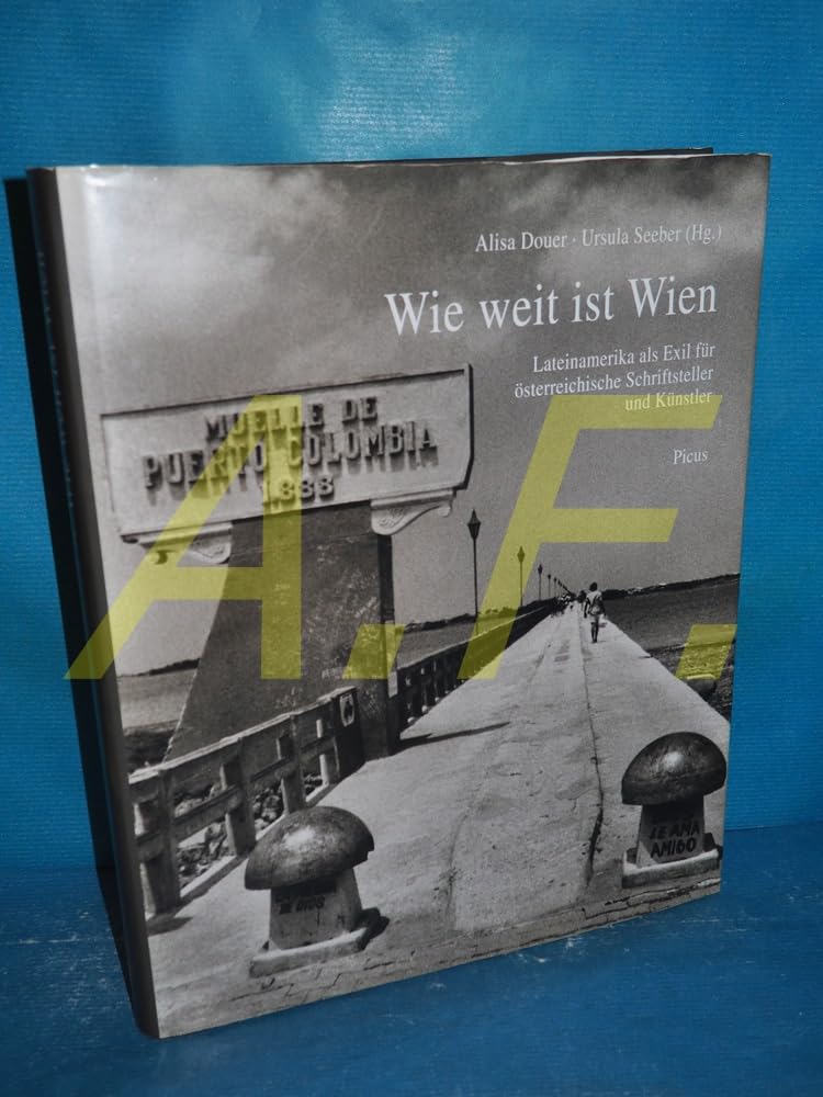 Wie weit ist Wien - Lateinamerika als Exil für österreichische Schriftsteller und Künstler Contemporary literature Books