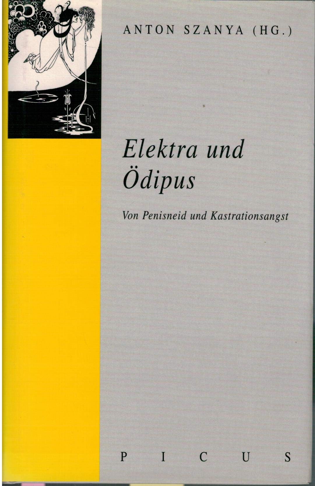 Elektra und Ödipus: Zwischen Penisneid und Kastrationsangst Social Sciences