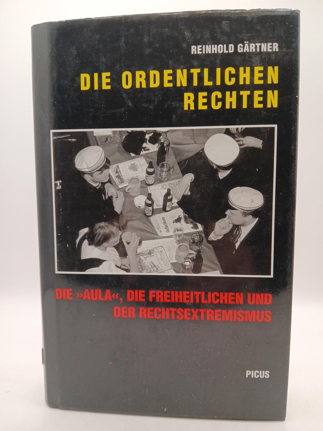 Die ordentlichen Rechten. Die "Aula", die Freiheitlichen und der Rechtsextremismus Books
