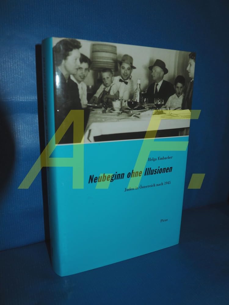 Neubeginn ohne Illusion. Juden in Österreich nach 1945 Politics & History