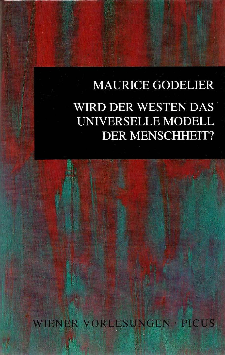 Wird der Westen das universelle Modell der Menschheit?: Die vorindustriellen Gesellschaften zwischen Veränderung und Auflösung. Vortrag im Wiener Rathaus 13. Juni 1990 Books