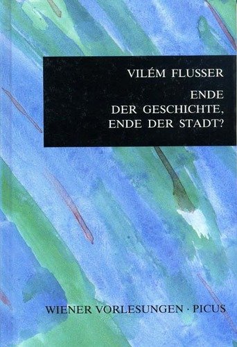 Ende der Geschichte, Ende der Stadt? (Wiener Vorlesungen) Media & Communication
