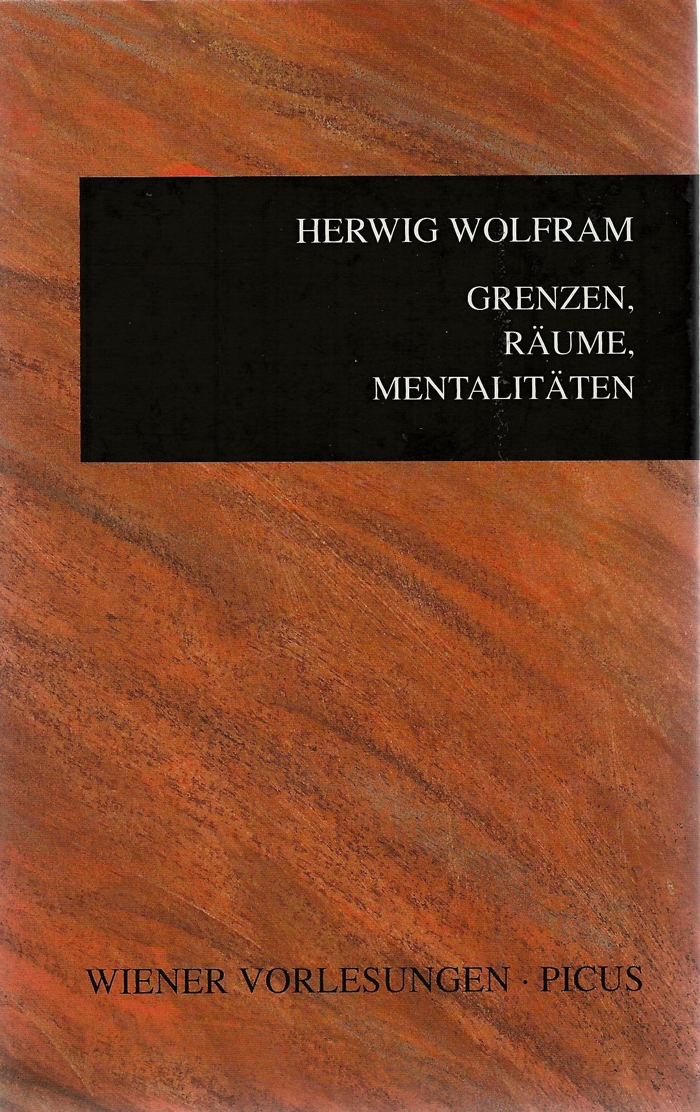 Grenzen, Räume, Mentalitäten: Vorw. v. Hubert Chr. Ehalt Politics & History