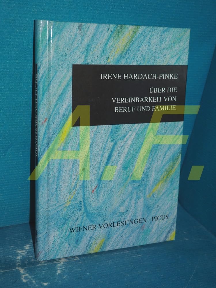 Über die Vereinbarkeit von Beruf und Familie: Ein Situationsbericht aus Ost- und Westdeutschland (Wiener Vorlesungen) Books