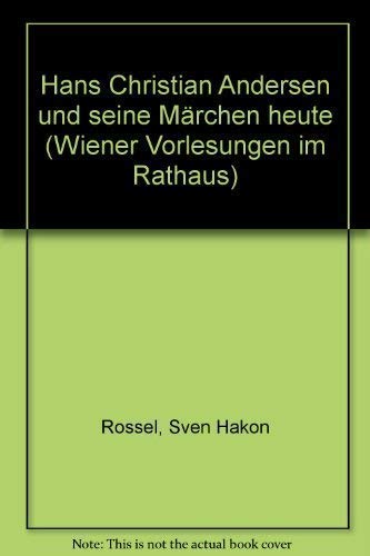 Hans Christian Andersen und seine Märchen heute: Mit e. Vorw. v. Bernhard Denscher. Vortrag am 28.3.1995 Books