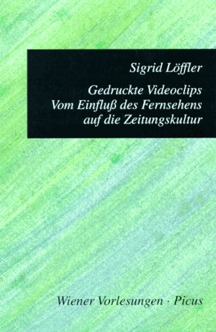 Gedruckte Videoclips. Vom Einfluss des Fernsehens auf die Zeitungskultur: Vom Einfluß des Fernsehens auf die Zeitungskultur. Mit Kommentaren v. Peter Pelinka u. Armin Thurnher Law
