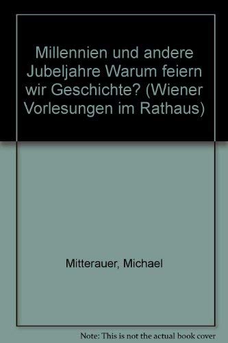 Millennien und andere Jubeljahre: Warum feiern wir Geschichte? Politics & History