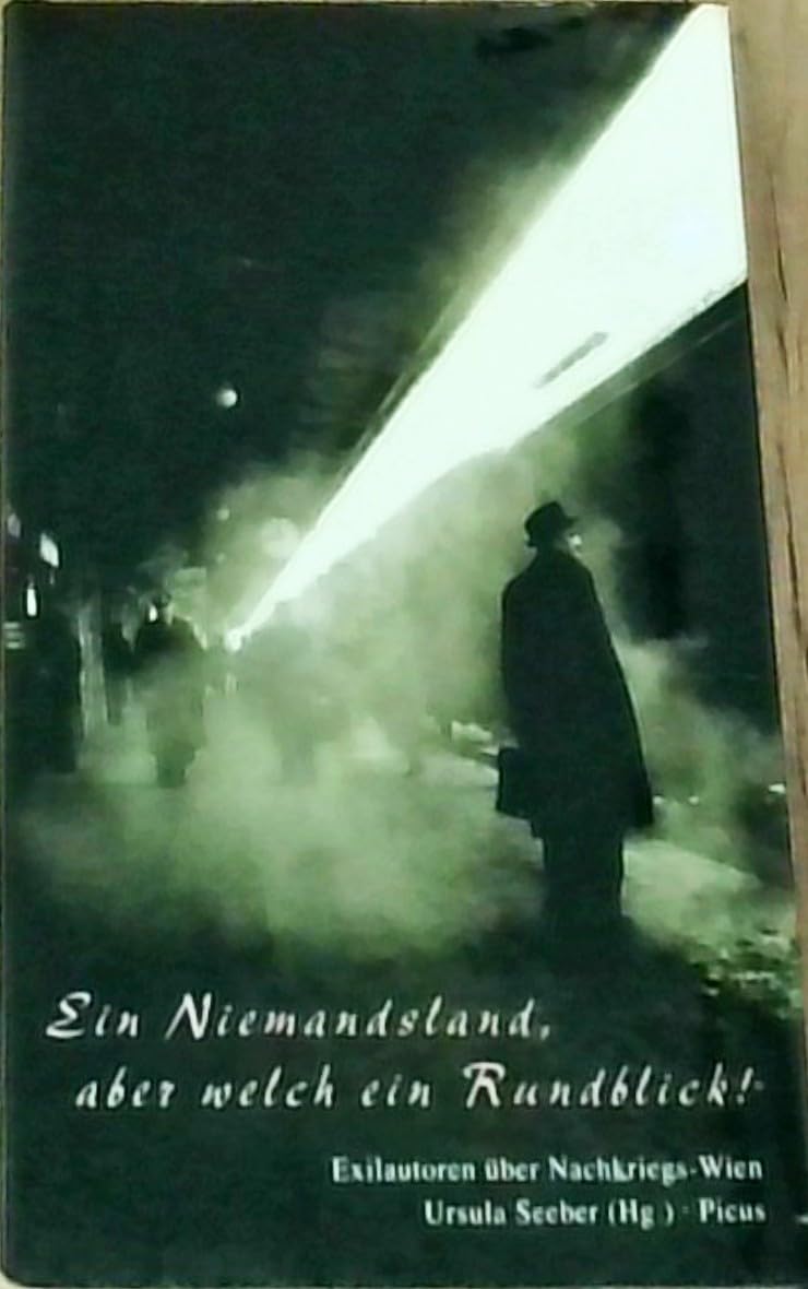 Ein Niemandsland, aber welch ein Rundblick: Exilautoren über das Nachkriegs-Wien (Österreichische Exilbibliothek) Contemporary literature