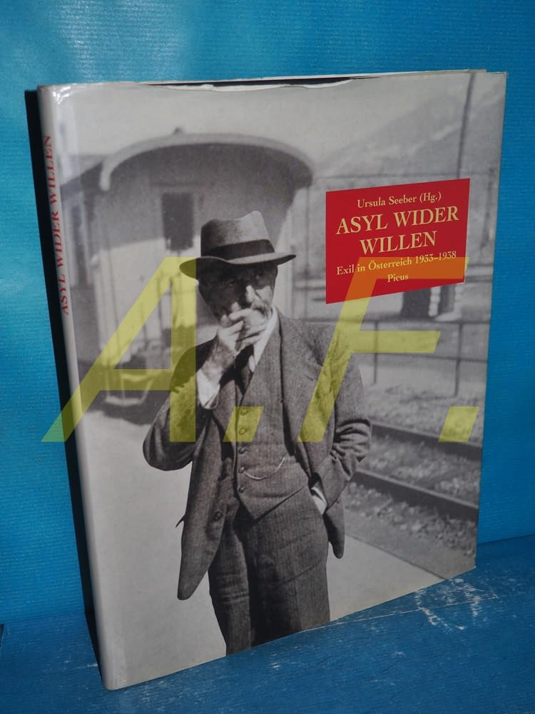 Asyl wider Willen: Exil in Österreich 1933-1938 German history