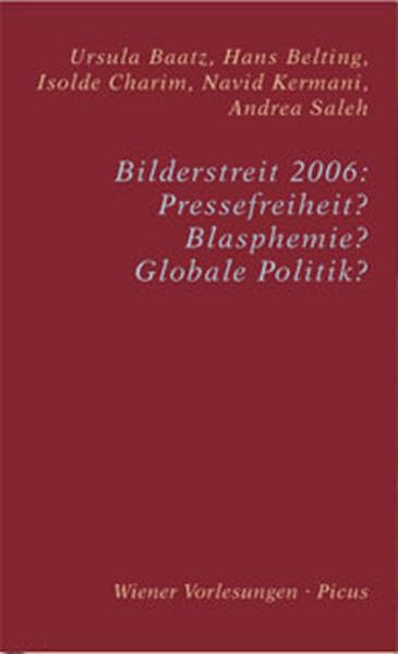 Bilderstreit 2006: Pressefreiheit? Blasphemie? Globale Politik? (Wiener Vorlesungen) Law