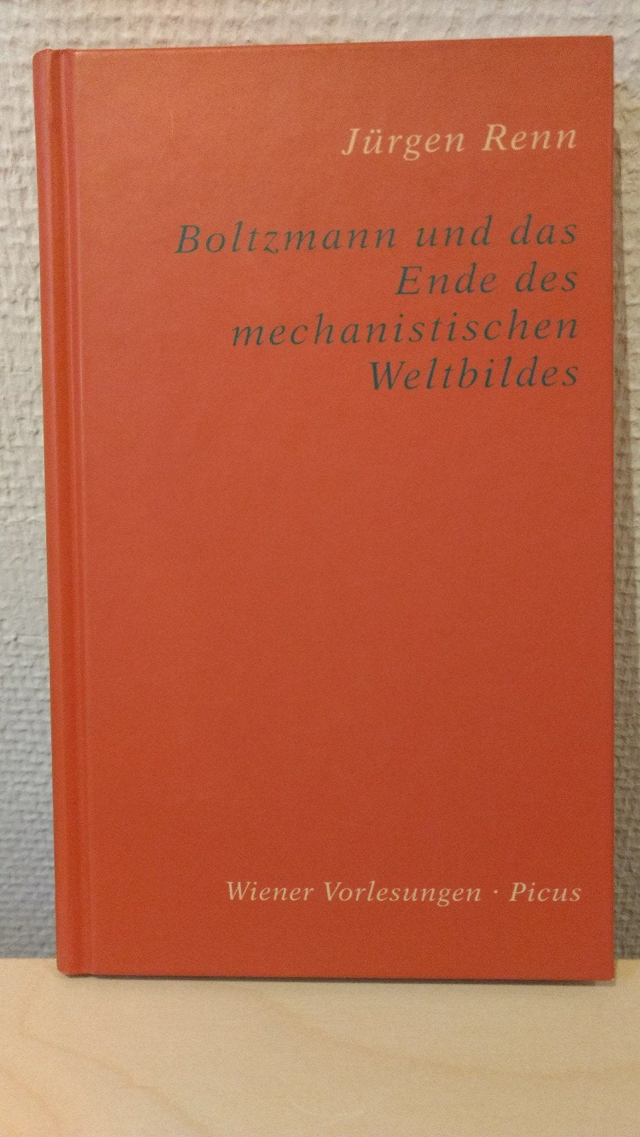 Boltzmann und das Ende des mechanistischen Weltbildes (Wiener Vorlesungen) Natural Sciences
