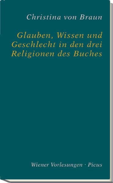 Glauben, Wissen und Geschlecht in den drei Religionen des Buches (Wiener Vorlesungen) Philosophy