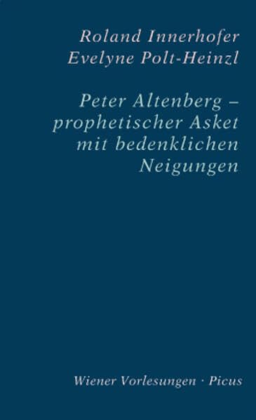 Peter Altenberg – prophetischer Asket mit bedenklichen Neigungen (Wiener Vorlesungen) Contemporary literature