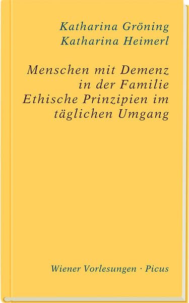 Menschen mit Demenz in der Familie: Ethische Prinzipien im täglichen Umgang (Wiener Vorlesungen) Medicine