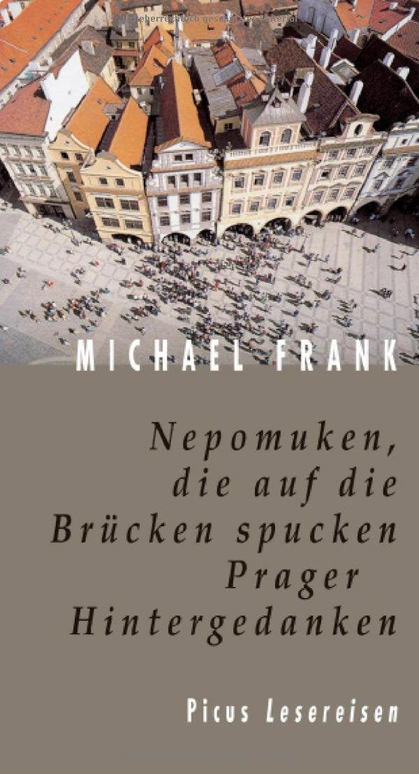 Nepomuken, die auf die Brücken spucken. Prager Hintergedanken (Picus Lesereisen) Leisure, Home & Garden