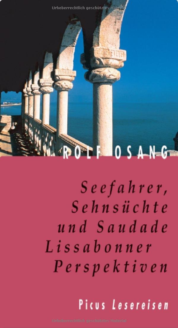 Seefahrer, Sehnsüchte und Saudade: Lissabonner Perspektiven (Picus Lesereisen) Leisure, Home & Garden