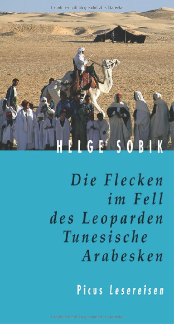 Die Flecken im Fell des Leoparden: Tunesische Arabesken (Picus Lesereisen) Leisure, Home & Garden