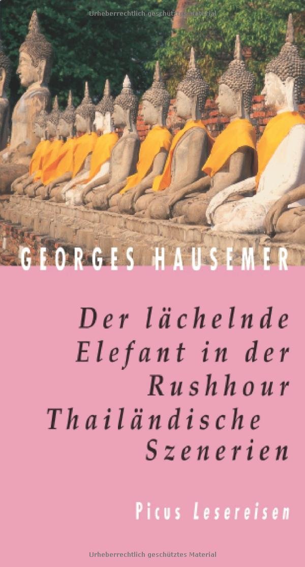 Der lächelnde Elefant in der Rushhour: Thailändische Szenerien (Picus Lesereisen) Leisure, Home & Garden