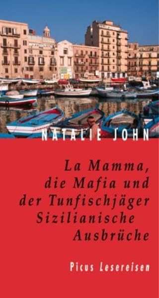 La Mamma, die Mafia und der Tunfischjäger: Sizilianische Ausbrüche (Picus Lesereisen) Foreign Languages ​​& Dictionaries