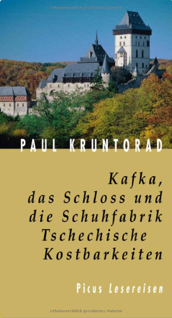 Kafka, das Schloss und die Schuhfabrik. Tschechische Kostbarkeiten (Picus Lesereisen) Leisure, Home & Garden