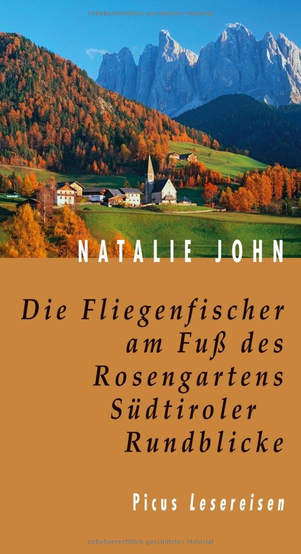 Die Fliegenfischer am Fuss des Rosengartens. Südtiroler Rundblicke (Picus Lesereisen) Leisure, Home & Garden
