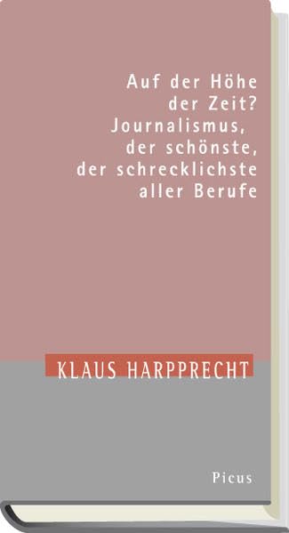Auf der Höhe der Zeit? Journalismus, der schönste, der schrecklichste aller Berufe Law