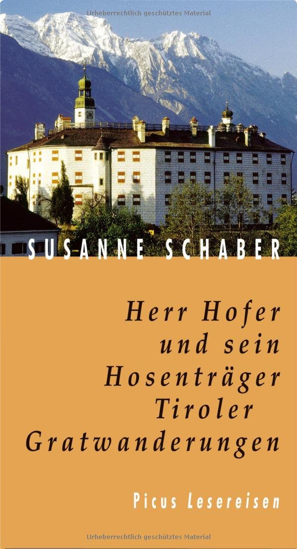 Herr Hofer und sein Hosenträger. Tiroler Gratwanderungen (Picus Lesereisen) Leisure, Home & Garden
