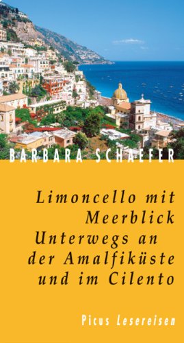 Limoncello mit Meerblick. Unterwegs an der Amalfiküste und im Cilento Travelogues