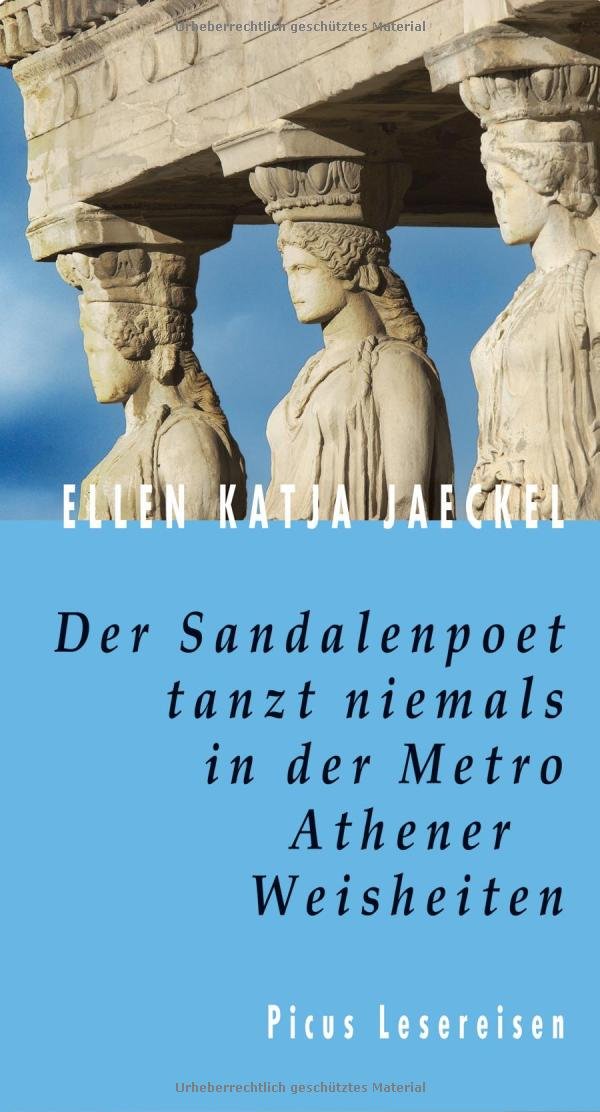 Der Sandalenpoet tanzt niemals in der Metro. Athener Weisheiten Leisure, Home & Garden