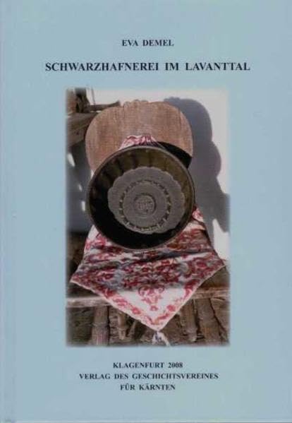 Schwarzhafnerei im Lavanttal (Archiv für vaterländische Geschichte und Topographie) Politics & History
