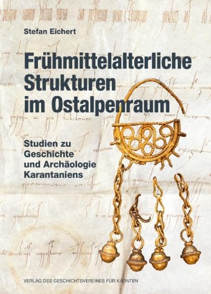 Frühmittelalterliche Strukturen im Ostalpenraum: Studien zu Geschichte und Archäologie Karantaniens (Aus Forschung und Kunst) Natural Sciences