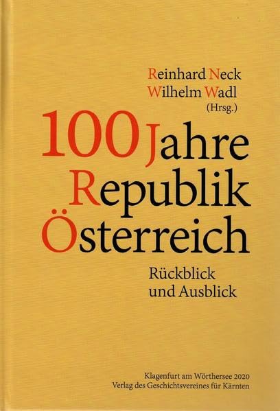 100 Jahre Republik Österreich: Rückblick und Ausblick (Archiv für vaterländische Geschichte und Topographie) Politics & History