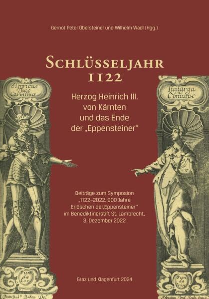 Schlüsseljahr 1122: Herzog Heinrich III. von Kärnten und das Ende der "Eppensteiner". Beiträge zum Symposium "1122-2022. 900 Jahre Erlöschen der ... vaterländische Geschichte und Topographie) Natural Sciences