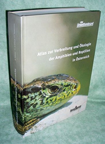Atlas zur Verbreitung und Ökologie der Amphibien und Reptilien in Österreich. Auswertung der Herpetofaunistischen Datenbank der Herpetologischen Sammlung des Naturhistorischen Museums Wien. Books