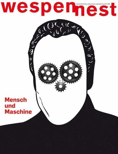 wespennest - zeitschrift für brauchbare texte und bilder: nummer 169 Mensch und Maschine Social Sciences