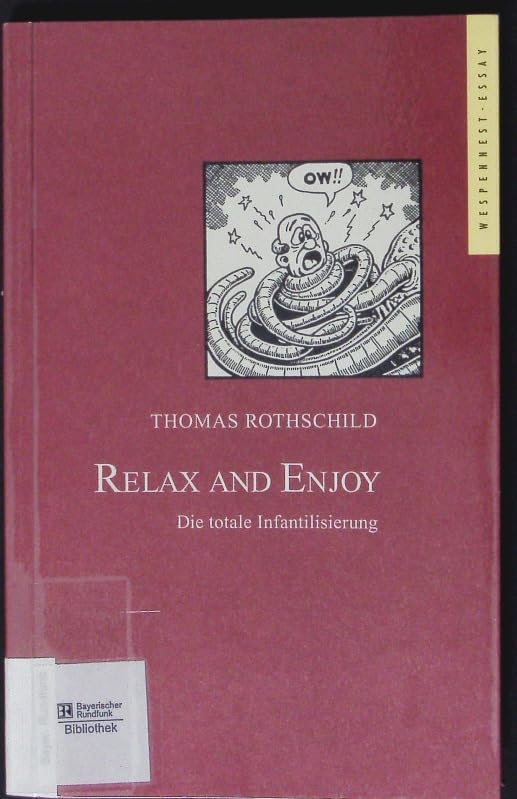 Relax and Enjoy. Die totale Infantilisierung (Wespennest Essay) Contemporary literature