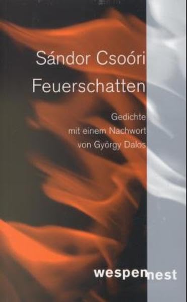 Feuerschatten: Gedichte. Ausgew. u. aus d. Ungar. v. Maria Csollany, mit e. Nachw. v. György Dalos (Wespennest Literatur) Contemporary literature